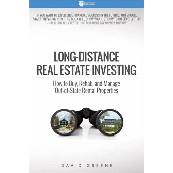 Long-Distance Real Estate Investing: How to Buy, Rehab, and Manage Out-Of-State Rental Properties, (Paperback)