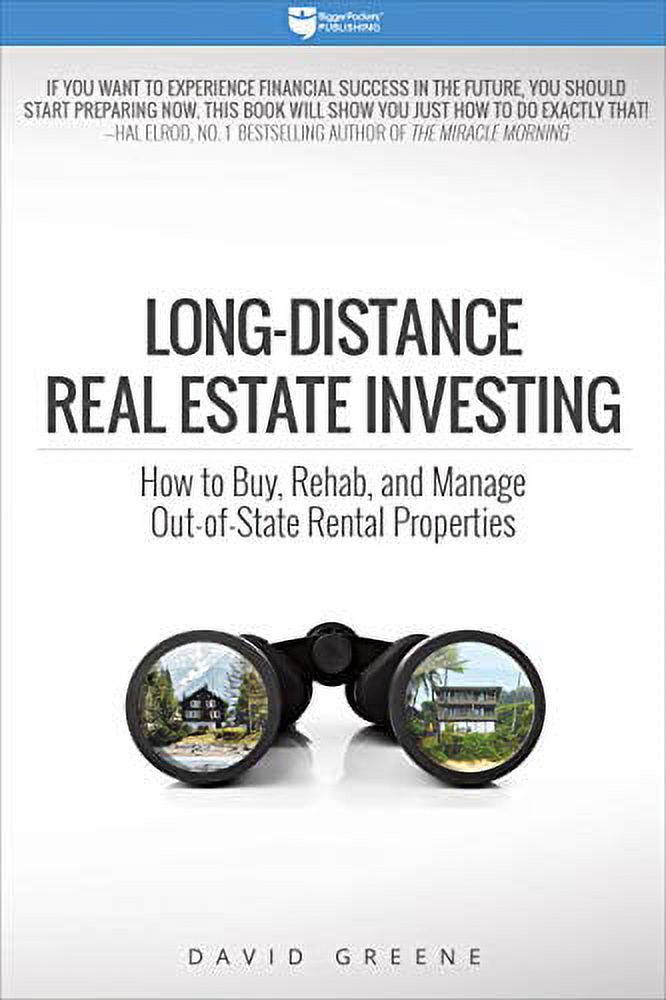 Pre-Owned Long-Distance Real Estate Investing: How to Buy, Rehab, and Manage Out-Of-State Rental (Paperback 9780997584752) by David M Greene