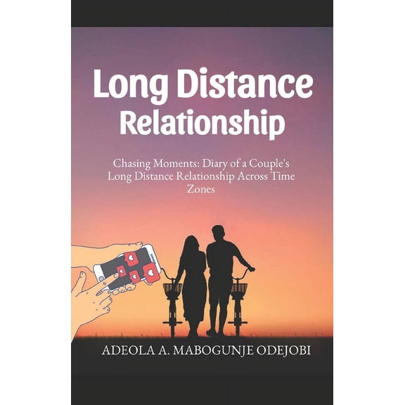 Long Distance Relationship: Chasing Moments: Diary of a Couple's Long Distance Relationship Across Time Zones, (Paperback)
