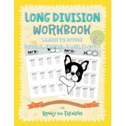 Long Division Workbook - Learn to Divide Double, Triple, Multi-Digit Practice 100 Days of Math Drills with Ronny the , Paperback
