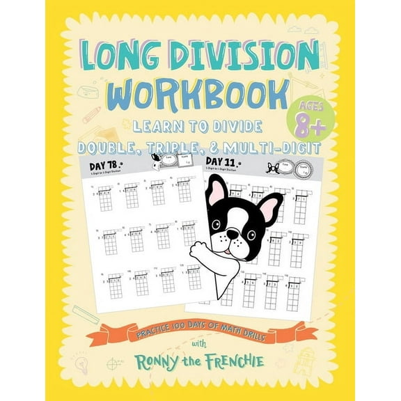 Long Division Workbook - Learn to Divide Double, Triple, & Multi-Digit: Practice 100 Days of Math Drills with Ronny the , (Paperback)