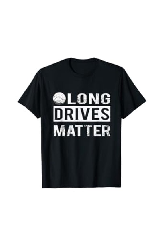 Long Drives Matter Golf For Golfer Gift Event T-Shirt, Size S-5XL