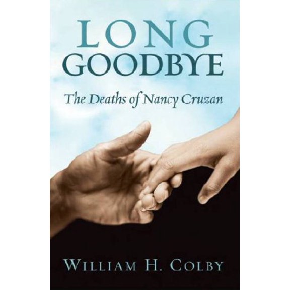 Pre-Owned Long Goodbye: The Deaths of Nancy Cruzan (Paperback) 1467587907 9781467587907