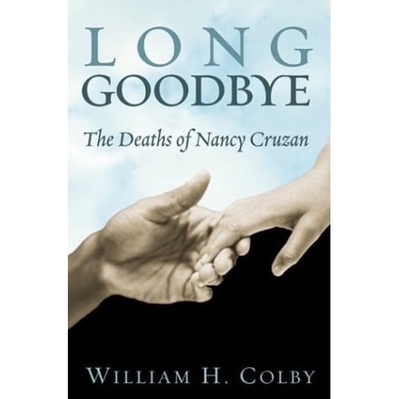 Pre-Owned Long Goodbye: The Deaths of Nancy Cruzan (Paperback) 1401901328 9781401901325
