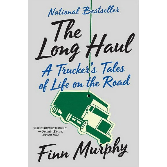 Long Haul: A Trucker's Tales of Life on the Road