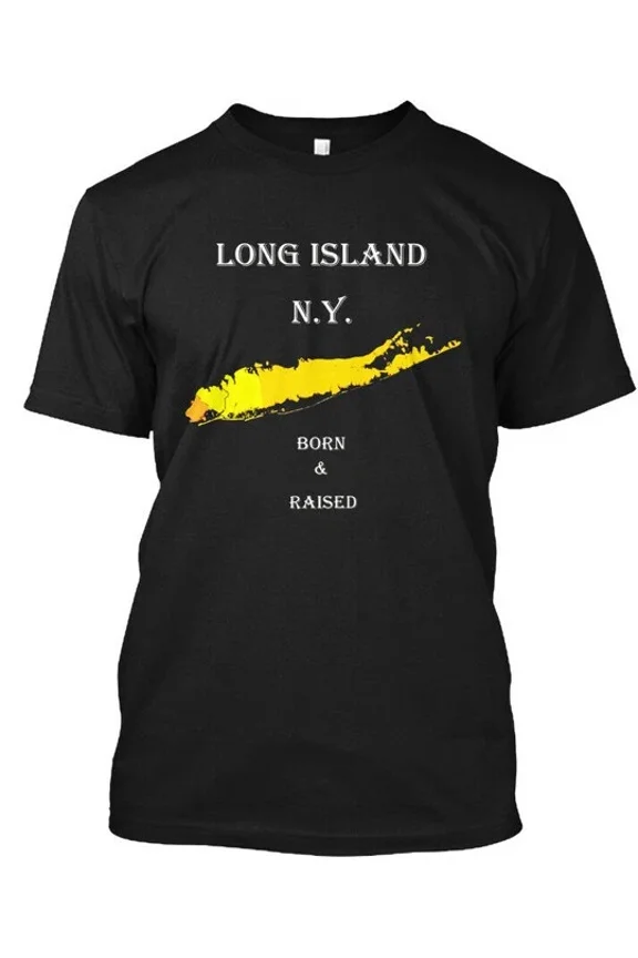 Long Island Ny Born Raised - Ny & T-Shirt Made in the USA Size S to 5XL