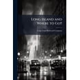 thumbnail image 1 of Long Island and Where to Go!! : A Descriptive Work Compiled for the Long Island R. R. Co. for the Use and Benefit of Its Patrons (Paperback), 1 of 1