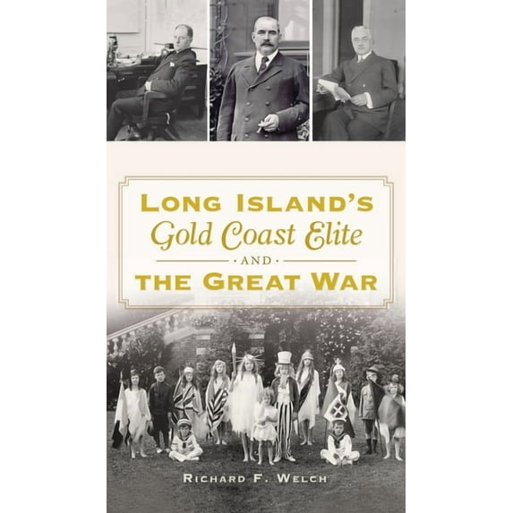 Long Island's Gold Coast Elite and the Great War, (Hardcover)