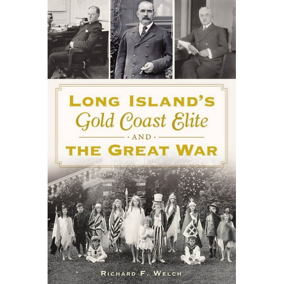 Long Island's Gold Coast Elite and the Great War, (Paperback)