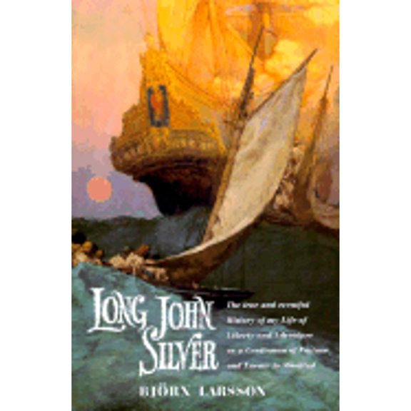 Pre-Owned Long John Silver: The True and Eventful History of My Life of Liberty and Adventure As a Gentleman of Fortune & Enemy to Mankind (Hardcover) 186046694X 9781860466946