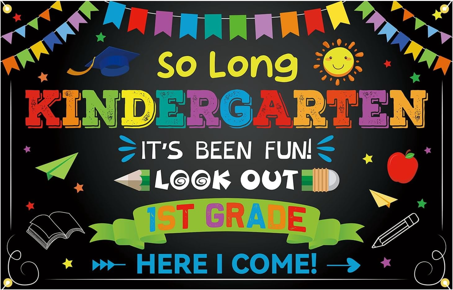 So Long Kindergarten It's Been Fun Look Out 1st Grade Here I Come ...