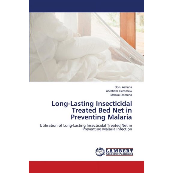 Long-Lasting Insecticidal Treated Bed Net in Preventing Malaria, (Paperback)