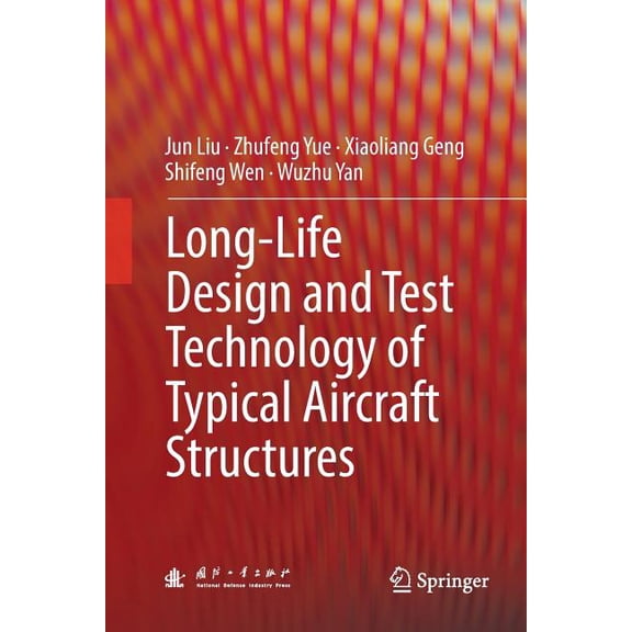 Long-Life Design and Test Technology of Typical Aircraft Structures, (Paperback)