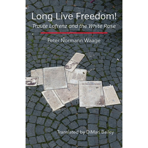 Long Live Freedom!: Traute Lafrenz and the White Rose, (Paperback)