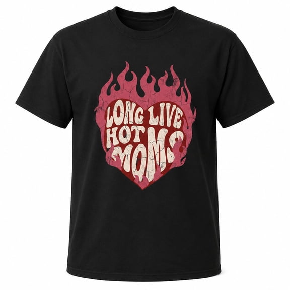 Long Live Hot Moms Graphic T-Shirt, Funny Mom Gift Tee, Unisex Classic Fit