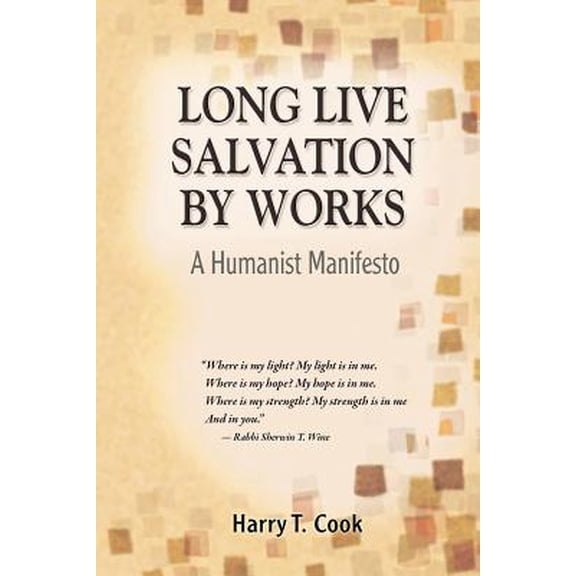 Long Live Salvation by Works: A Humanist Manifesto (Paperback)