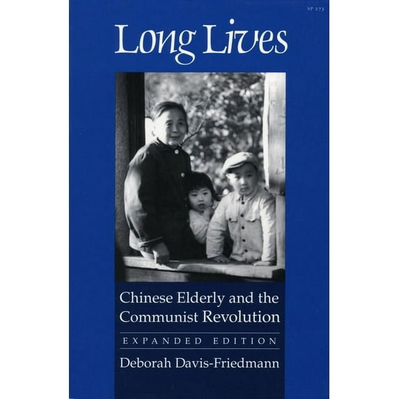Long Lives: Chinese Elderly and the Communist Revolution. Expanded Edition, (Paperback)