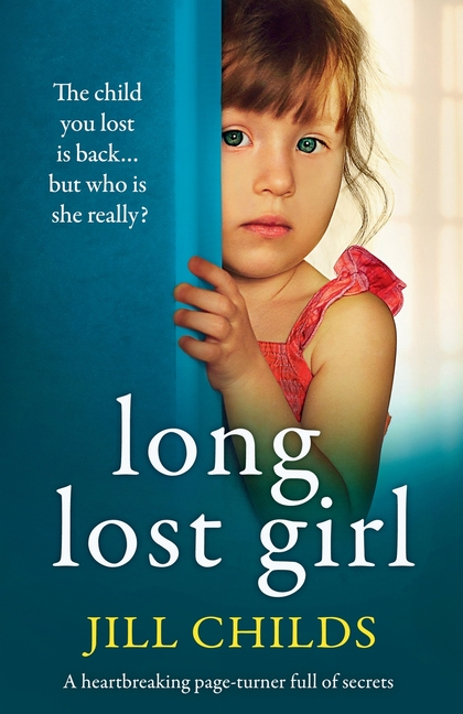 Long Lost Girl: A heartbreaking page-turner full of secrets  Paperback  Jill Childs - image 1 of 1