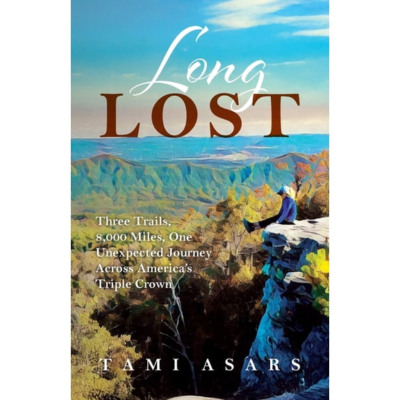 Long Lost: Three Trails, 8,000 Miles, One Unexpected Journey Across America's Triple Crown, (Paperback)