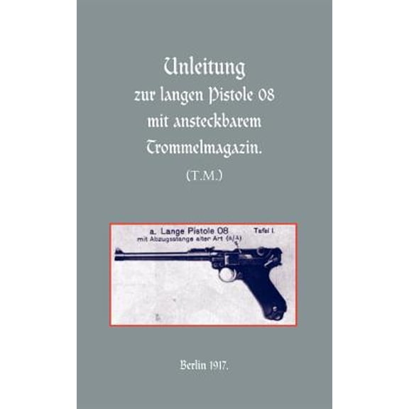 Long Luger Pistol (1917) (Paperback)