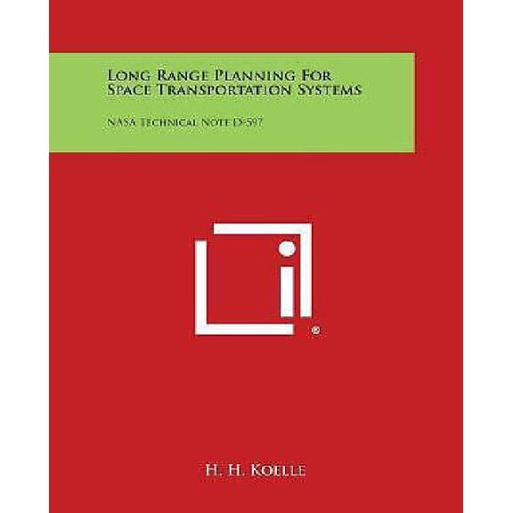 Long Range Planning for Space Transportation Systems: NASA Technical Note D-597 Paperback
