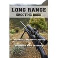 thumbnail image 1 of Long Range Shooting Book: The Basics Beginner's Guide to Precision Rifle Shooting, (Paperback), 1 of 1
