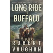 Long Ride to Buffalo A Classic Western Novel, Paperback