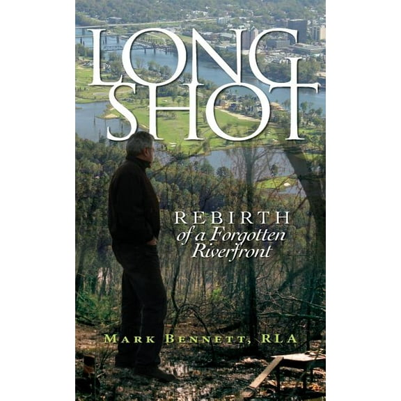 Long Shot: Rebirth of a Forgotten Riverfront, (Paperback)