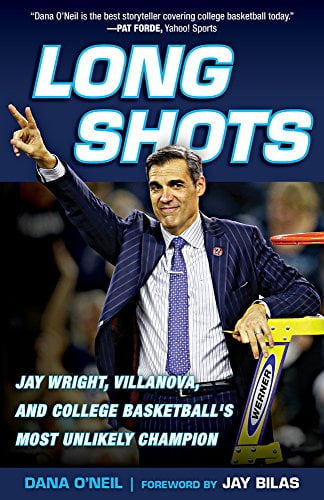 Pre-Owned Long Shots: Jay Wright, Villanova, and College Basketballs Most Unlikely Champion  Paperback Dana ONeil