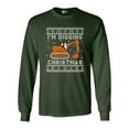 thumbnail image 1 of Long Sleeve Adult T-Shirt I'm Digging Christmas Construction Truck Funny DT, 1 of 2