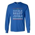 thumbnail image 1 of Long Sleeve Adult T-Shirt Single And Ready To Jingle Ugly Christmas Funny DT, 1 of 2