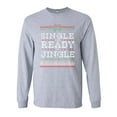 thumbnail image 1 of Long Sleeve Adult T-Shirt Single And Ready To Jingle Ugly Christmas Funny DT, 1 of 2