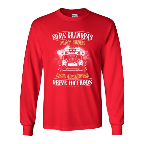 Long Sleeve Adult T-Shirt Some Grandpas Play Bingo Real Grandpas Drive Hotrods Funny DT