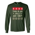 thumbnail image 1 of Long Sleeve Adult T-Shirt This Is As Jolly As I Get Ugly Christmas Holidays Funny DT, 1 of 2