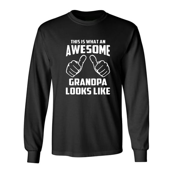 Long Sleeve Adult T-Shirt This Is What An Awesome Grandpa Looks Like Funny