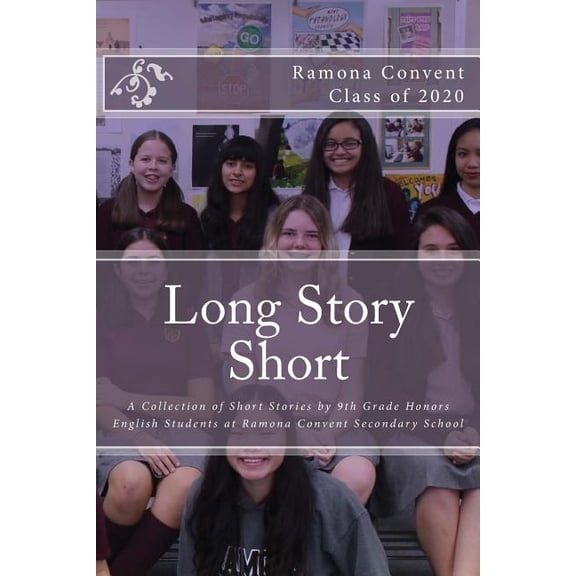 Long Story Short: A Collection of Short Stories by 9th Grade Students at Ramona Convent Secondary School