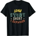 thumbnail image 1 of Long Story Short I Survived Cancer Survivor T-Shirt, 1 of 4