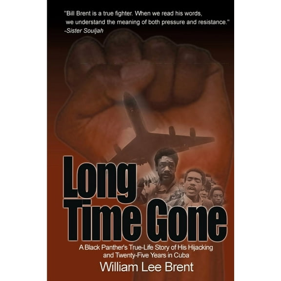 Long Time Gone : A Black Panther's True-Life Story of His Hijacking and Twenty-Five Years Incuba
