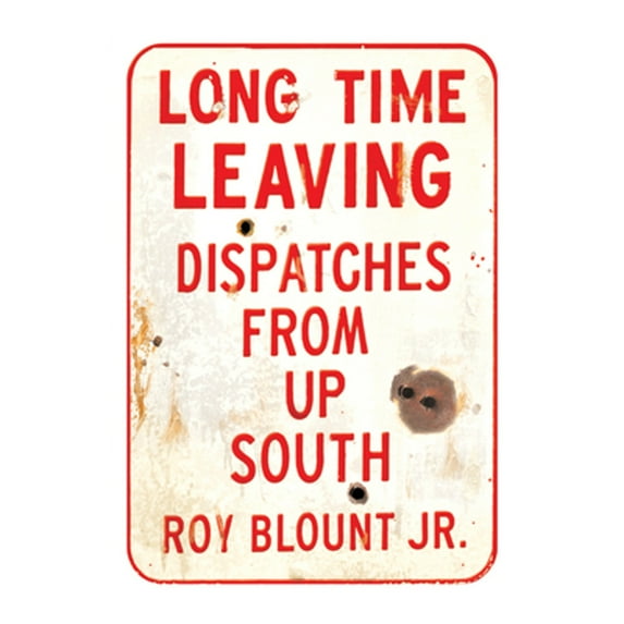 Pre-Owned Long Time Leaving: Dispatches from Up South (Paperback) 1582434581 9781582434582