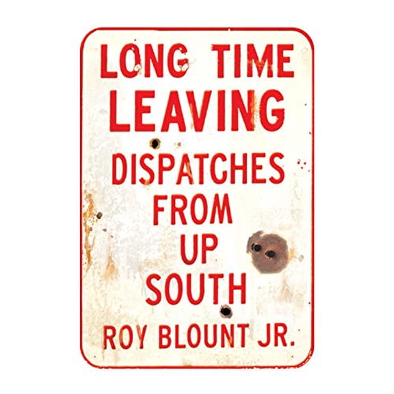 Pre-Owned Long Time Leaving: Dispatches from Up South (Paperback) 1582434581 9781582434582