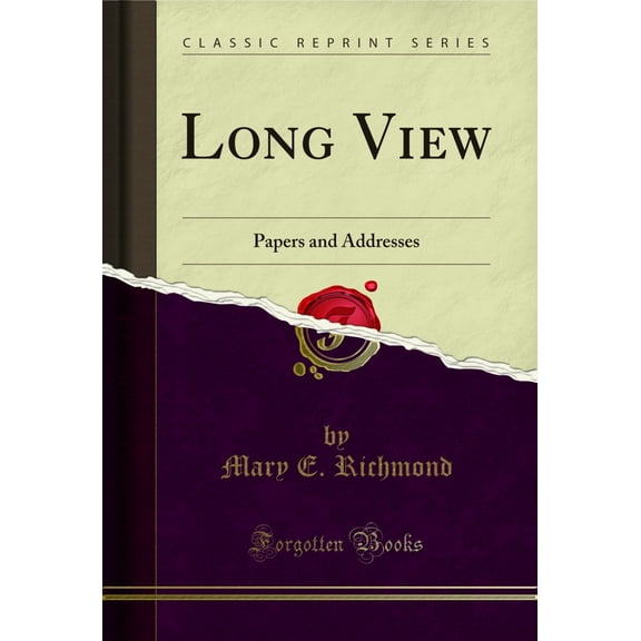 Long View: Papers and Addresses (Classic Reprint)