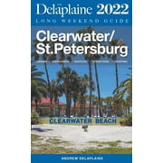 Long Weekend Guides Clearwater / St. Petersburg - The Delaplaine 2022 Long Weekend Guide, Paperback