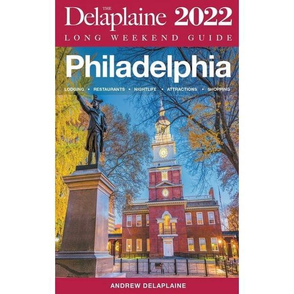 Long Weekend Guides Philadelphia - The Delaplaine 2022 Long Weekend Guide, (Paperback)