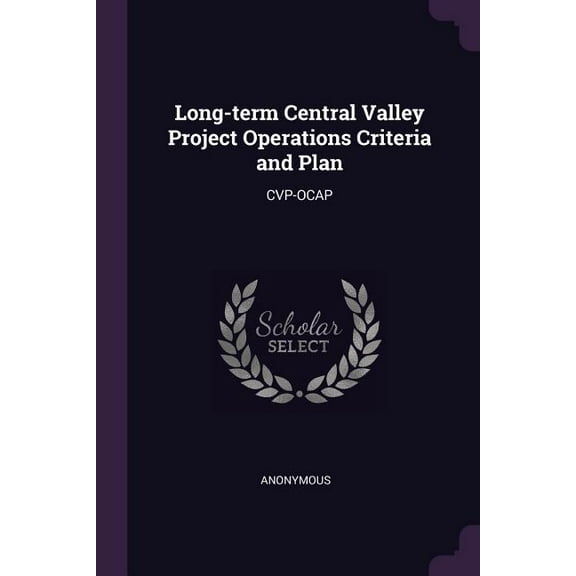 Long-term Central Valley Project Operations Criteria and Plan: Cvp-Ocap (Paperback)