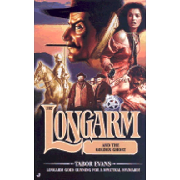 Pre-Owned Longarm 302: Longarm and the Golden Ghost (Mass Market Paperback) 051513659X 9780515136593