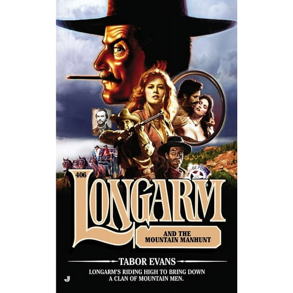 Longarm Longarm #406: Longarm #406: Longarm and the Mountain Manhunt, Book 406, (Paperback)
