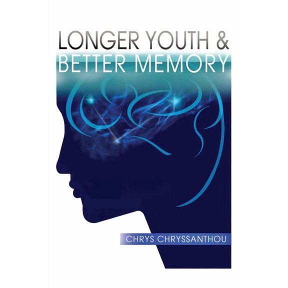 Longer Youth & Better Memory: A Prescription to Achieve Ageless Aging, (Paperback)