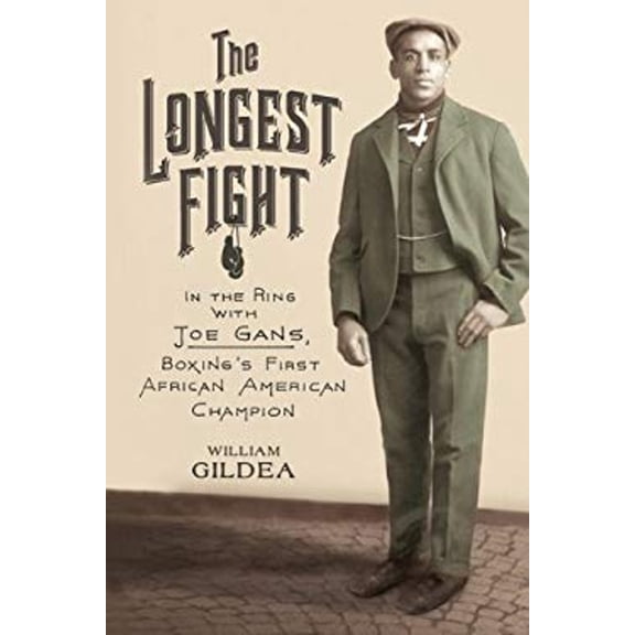 Pre-Owned The Longest Fight: In the Ring with Joe Gans, Boxing's First African American Champion (Hardcover) 0374280975 9780374280970