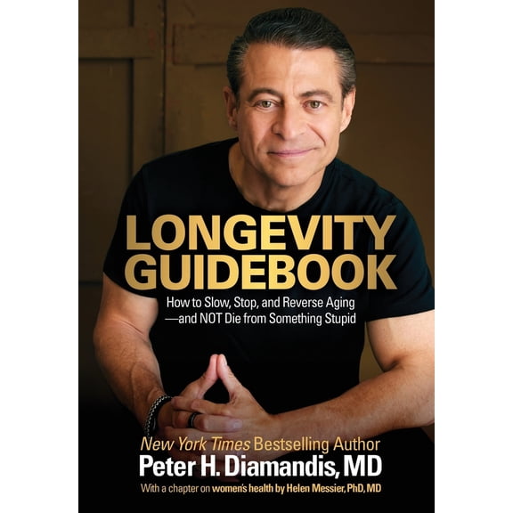 Pre-Owned Longevity Guidebook: How to Slow, Stop, and Reverse Aging - and NOT Die from Something Stupid (Hardcover) 1636804284 9781636804286