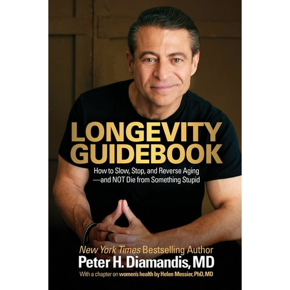 Longevity Guidebook: How to Slow, Stop, and Reverse Aging - and NOT Die from Something Stupid, (Paperback)